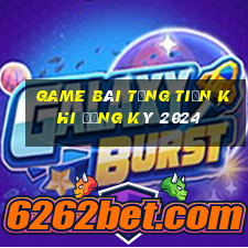 game bài tặng tiền khi đăng ký 2024