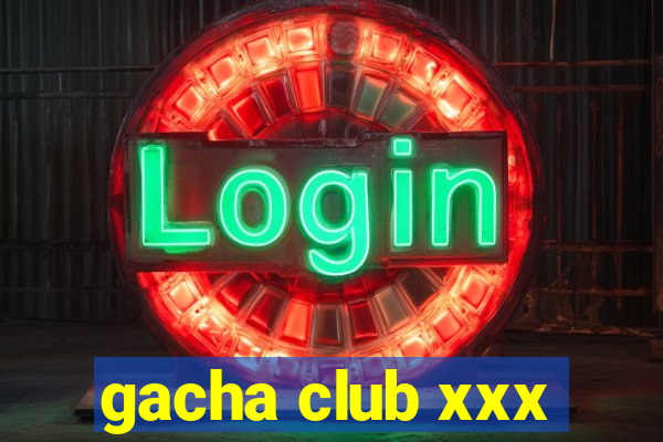 gacha club xxx