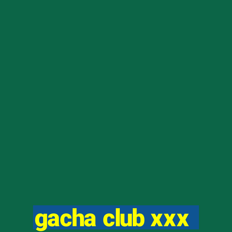 gacha club xxx