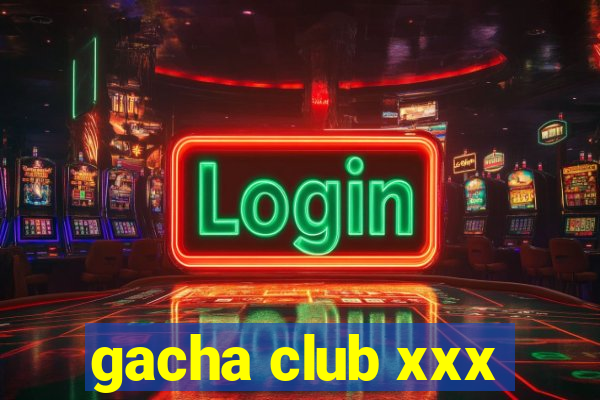 gacha club xxx