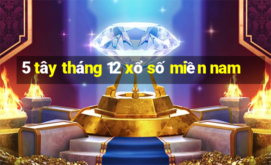 5 tây tháng 12 xổ số miền nam