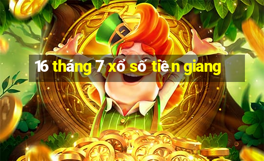 16 tháng 7 xổ số tiền giang