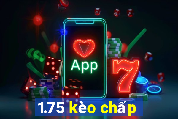 1.75 kèo chấp