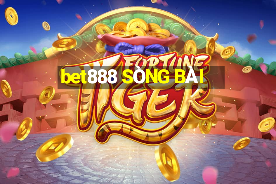 bet888 SÒNG BÀI