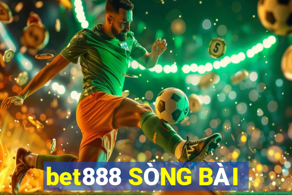 bet888 SÒNG BÀI