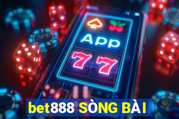 bet888 SÒNG BÀI