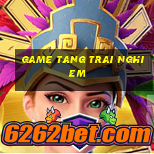 game tang trai nghiem