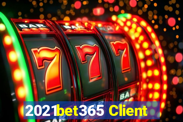 2021bet365 Client