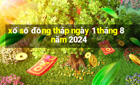 xổ số đồng tháp ngày 1 tháng 8 năm 2024