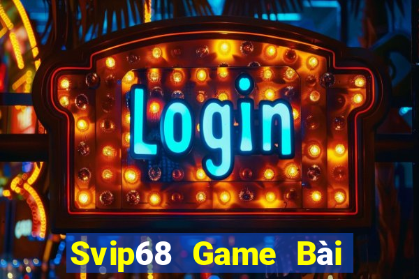 Svip68 Game Bài Online Đổi Thưởng