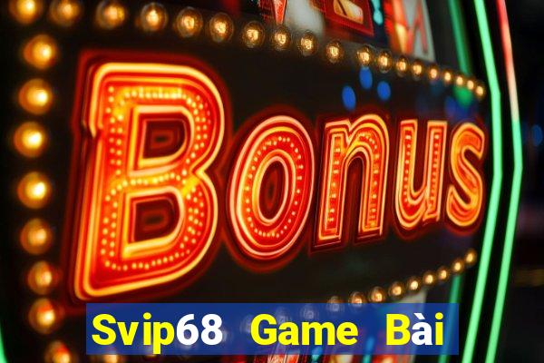 Svip68 Game Bài Online Đổi Thưởng