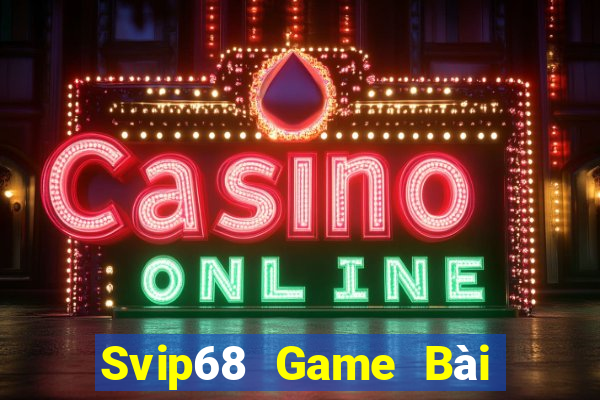 Svip68 Game Bài Online Đổi Thưởng