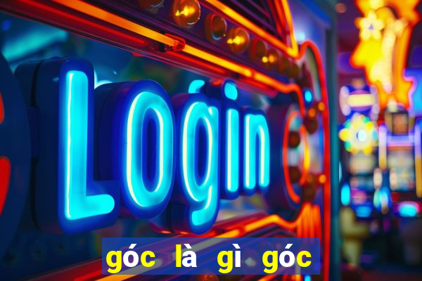 góc là gì góc bẹt là gì