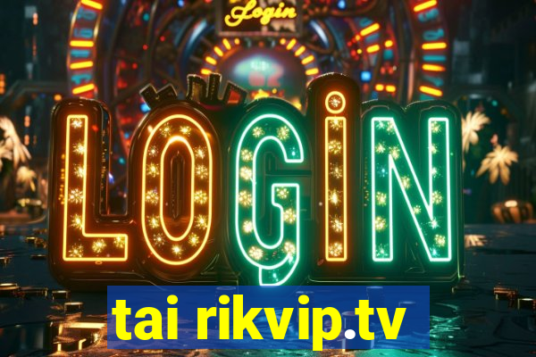 tai rikvip.tv