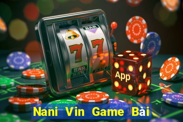 Nani Vin Game Bài Xóc Đĩa