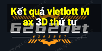 Kết quả vietlott Max 3D thứ tư