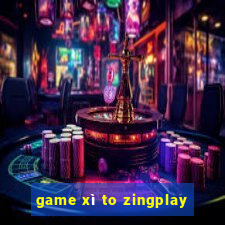 game xì to zingplay