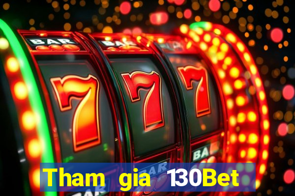 Tham gia 130Bet Nhận 10k