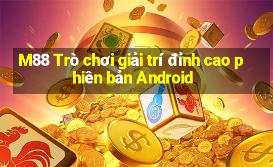 M88 Trò chơi giải trí đỉnh cao phiên bản Android