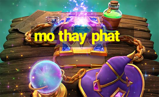 mo thay phat