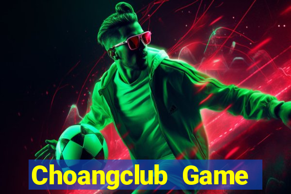 Choangclub Game Bài Nạp Rút 1 1