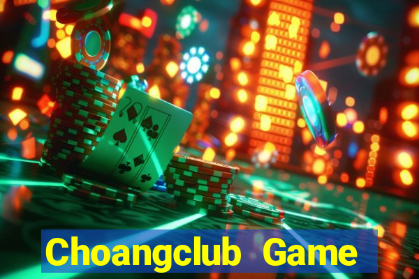 Choangclub Game Bài Nạp Rút 1 1