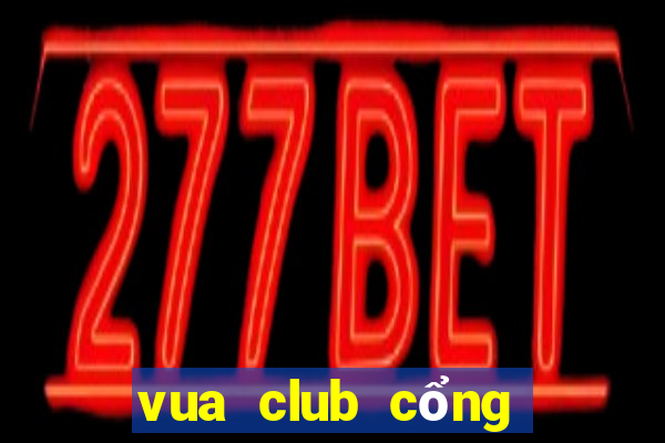 vua club cổng game quốc tế