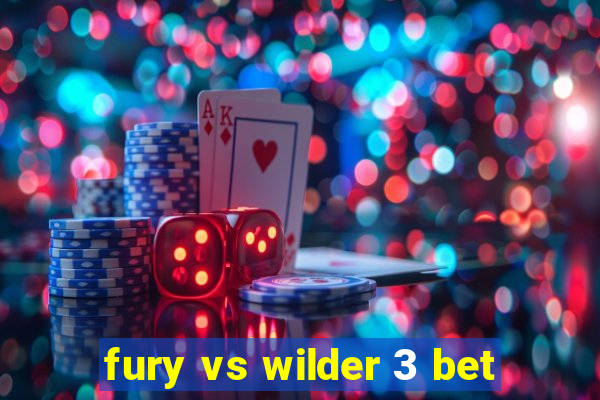 fury vs wilder 3 bet