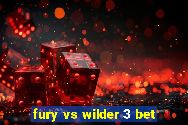 fury vs wilder 3 bet