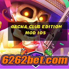 gacha club edition mod ios