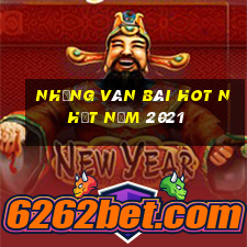 Những ván bài hot nhất năm 2021