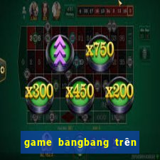 game bangbang trên zing me