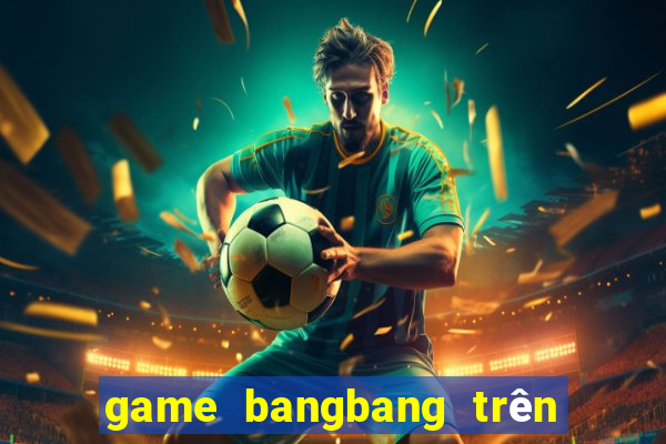 game bangbang trên zing me