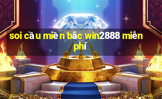 soi cầu miền bắc win2888 miễn phí