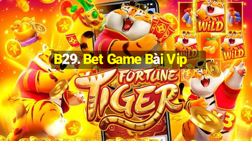 B29. Bet Game Bài Vip