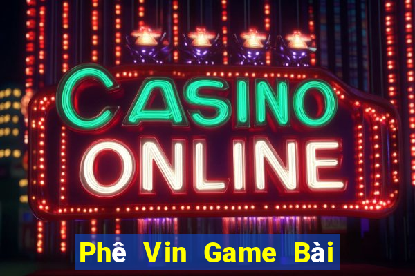 Phê Vin Game Bài 6 Lá