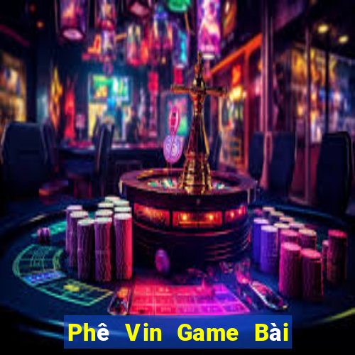 Phê Vin Game Bài 6 Lá