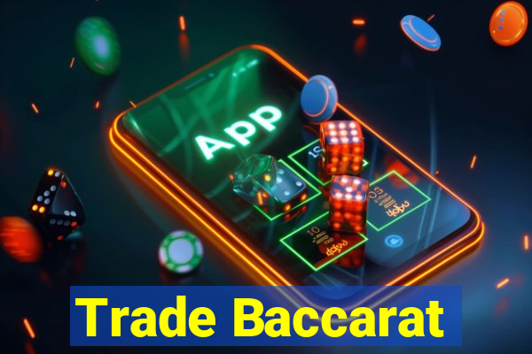 Trade Baccarat