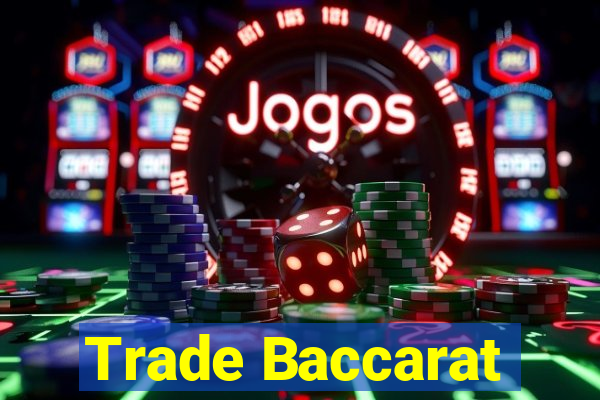 Trade Baccarat