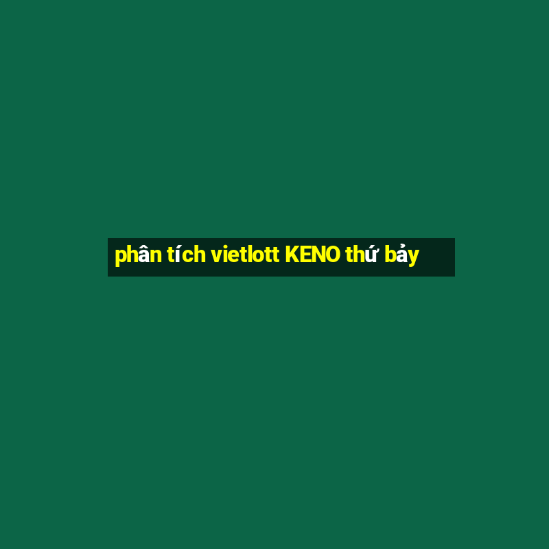 phân tích vietlott KENO thứ bảy