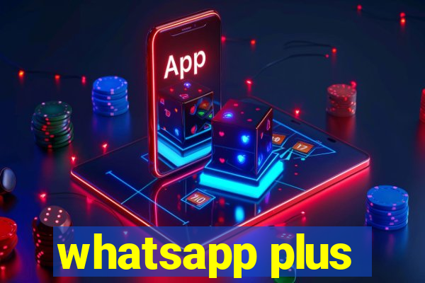 whatsapp plus