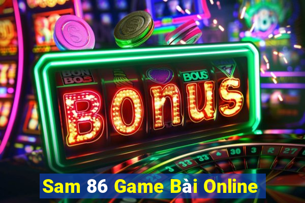 Sam 86 Game Bài Online