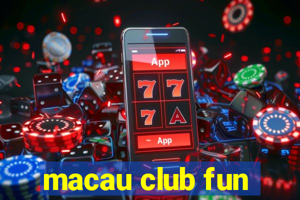 macau club fun