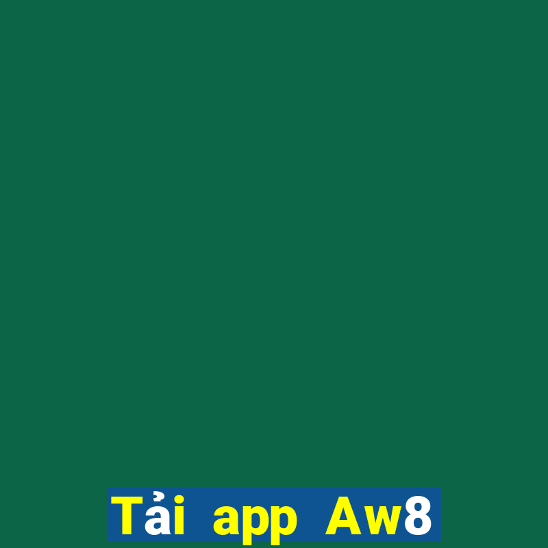 Tải app Aw8 Nhận 399k