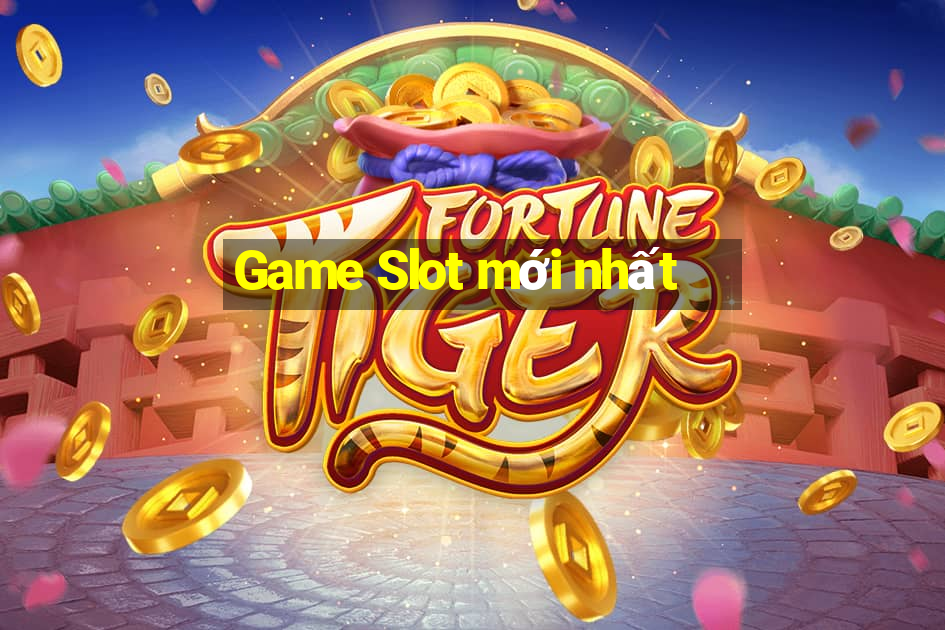 Game Slot mới nhất