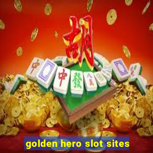 golden hero slot sites