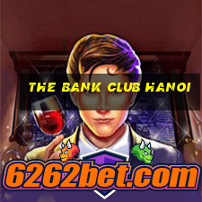 the bank club hanoi