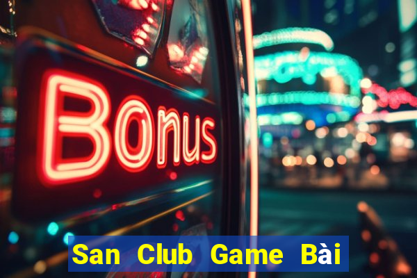 San Club Game Bài Ăn Tiền Uy Tín