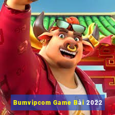 Bumvipcom Game Bài 2022