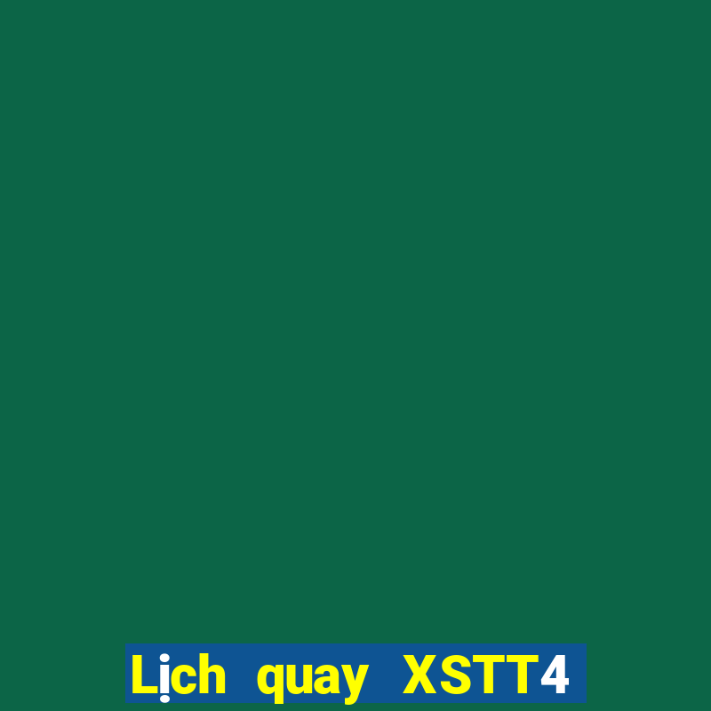 Lịch quay XSTT4 ngày 2